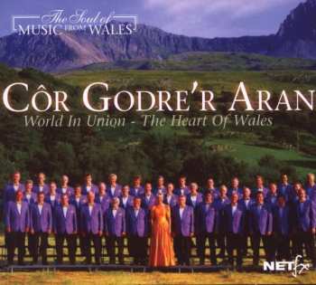 CD Côr Godre'r Aran: World In Union - The Heart Of Wales