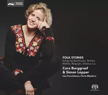 FOLK STORIES - Songs by Beethoven, Britten, Mahler, Respighi, Sibelius a.o.