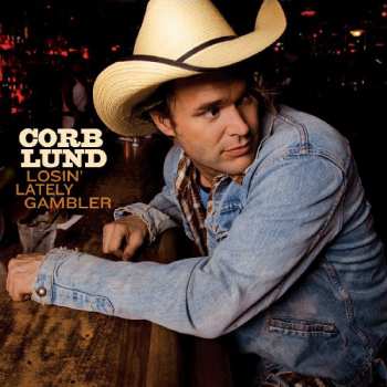LP Corb Lund: Losin' Lately Gambler