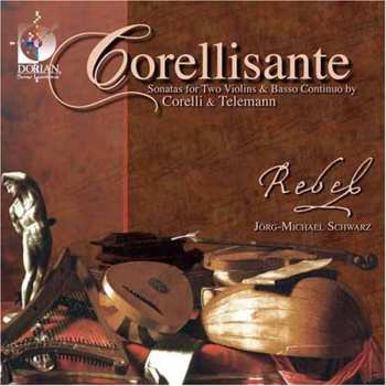 Album Corelli / Rebel / Schwarz: Corellisante: Sonatas For Two Violin & Continuo