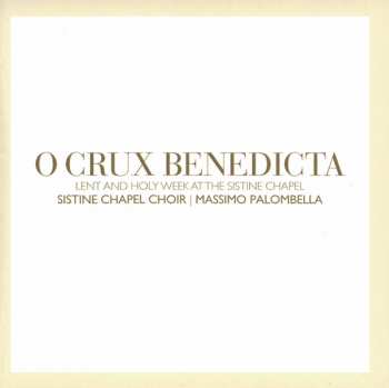 CD Coro Della Cappella Sistina: O Crux Benedicta (Lent And Holy Week At The Sistine Chapel)