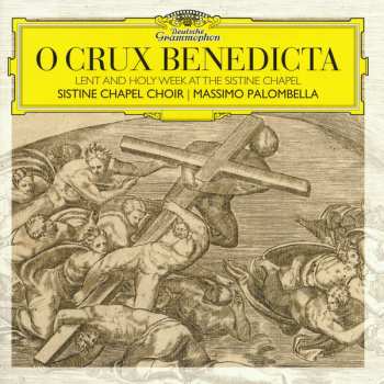CD Coro Della Cappella Sistina: O Crux Benedicta (Lent And Holy Week At The Sistine Chapel)