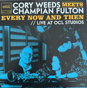 Cory Weeds: Meets Champian Fulton - Every Now And Then