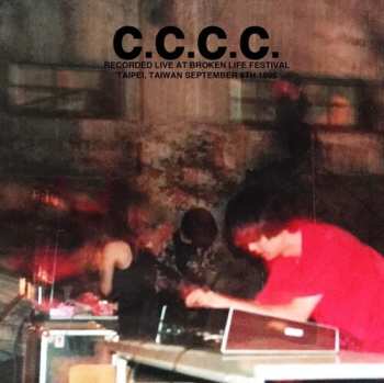 Album C.C.C.C.: Recorded Live At Broken Life Festival, Taipei, Taiwan September 9th 1995
