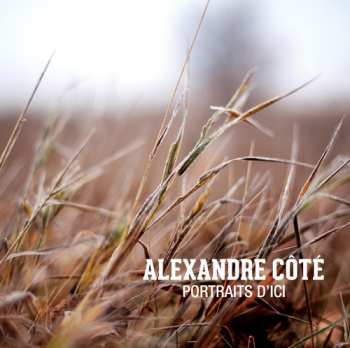 Album Cote,alexandre: Portraits D'ici