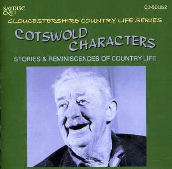 Album Cotswold Characters: Stories & Reminiscences Of: Cotswold Characters: Stories & Reminiscences Of