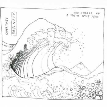 Album Courtney Barnett: The Double EP: A Sea Of Split Peas