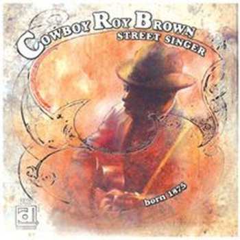 Album Cowboy Roy Brown: Street Singer: Born 1875