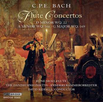 Album Carl Philipp Emanuel Bach: Flute Concertos 9d Minor, Wq. 22; A Minor, Wq. 166; G Major, Wq. 169)