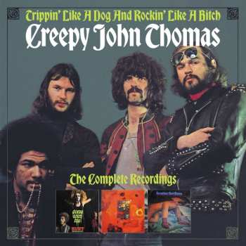 3CD/Dobozkészlet Creepy John Thomas: Trippin' Like A Dog And Rockin' Like A Bitch: The Complete Recordings