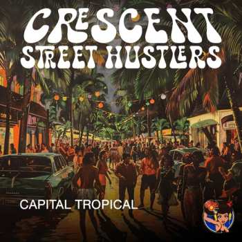 Album Crescent Street Hustlers: Capital Tropical