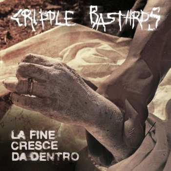LP Cripple Bastards: La Fine Cresce Da Dentro