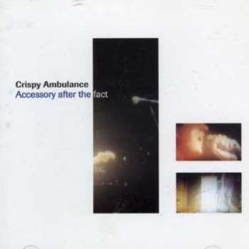 Album Crispy Ambulance: Accessory After The Fact