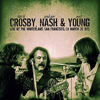 CD Crosby, Nash & Young: Live At The Winterland, San Francisco, CA March 26 1972 