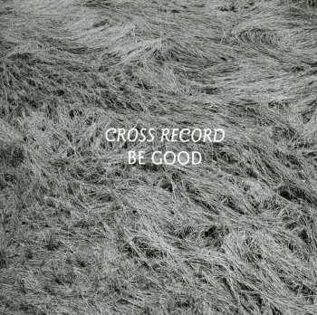 CD Cross Record: Be Good