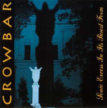 Album Crowbar: Sonic Excess In Its Purest Form