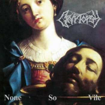 CD/DVD Cryptopsy: None So Vile LTD