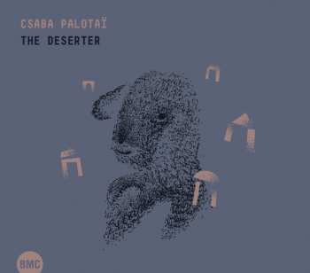 CD Csaba Palotaï: The Deserter