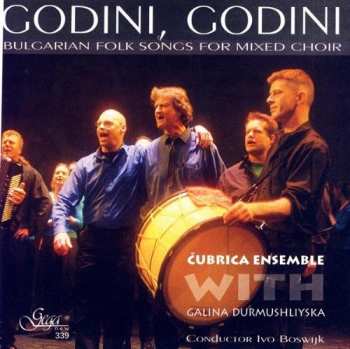 Album Galina Krasteva Durmuchliyska: Godini, Godini. Bulgarian Folk Songs For Mixed Choir