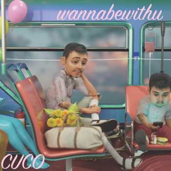 LP Cuco: Wannabewithu LTD | PIC