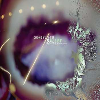 LP Cuong Vu 4-tet: Ballet (The Music Of Michael Gibbs)