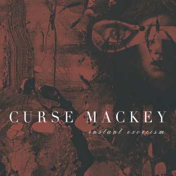 CD Curse Mackey: Instant Exorcism