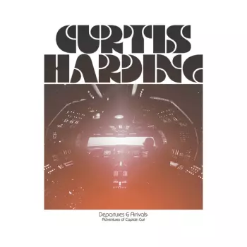 Curtis Harding: Departures & Arrivals: Adventures of Captain Curt