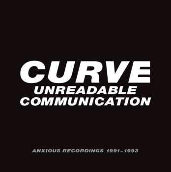 4CD/Dobozkészlet Curve: Unreadable Communication: Anxious Recordings 1991-1993