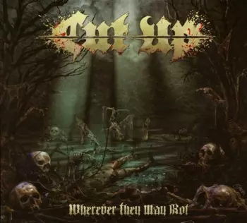 Cut Up: Wherever They May Rot