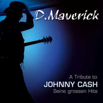 CD D. Maverick: A Tribute To Johnny Cash Vol1: Seine Grossen Hits