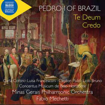 Album Minas Gerais Philharmonic Orchestra: Pedro I Of Brazil: Te Deum / Credo