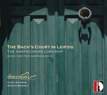Album Enrico Bissolo: The Bach's Court In Leipzig (The Harpsichord Lordship - Music For Two Harpsichords)