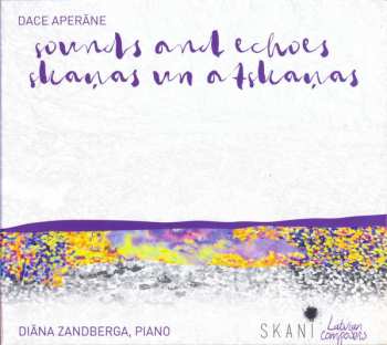 Album Dace Aperāne: Sounds And Echoes = Skaņas Un Atskaņas