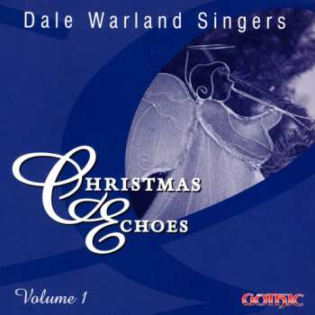 Album Dale Warland Singers: Christmas Echoes Volume 1