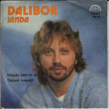 SP Dalibor Janda: Vždycky Jsem To Já / Tisíckrát Krásnější