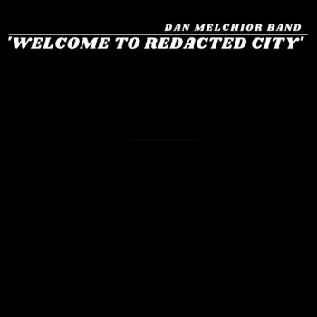Dan Melchior Band: Welcome to Redacted City
