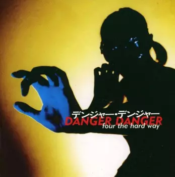 Danger Danger: Four The Hard Way