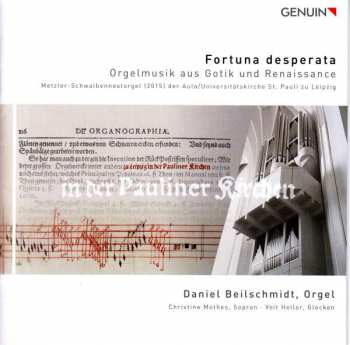 CD Daniel Beilschmidt: Fortuna Desperata (Orgelmusik Aus Gotik Und Renaissance)