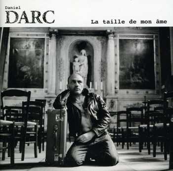 CD Daniel Darc: La Taille De Mon Âme