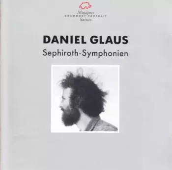 Daniel Glaus: Sephiroth-Symphonien