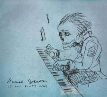 Album Daniel Johnston: Is And Always Was