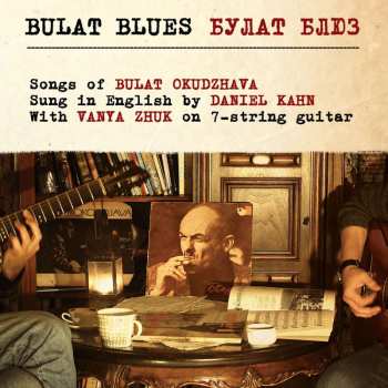 CD Daniel Kahn: Bulat Blues - Songs Of Bulat Okudzhava