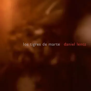 Daniel Lentz: Los Tigres De Marte