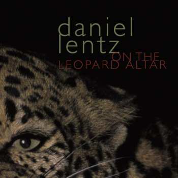 Album Daniel Lentz: On The Leopard Altar