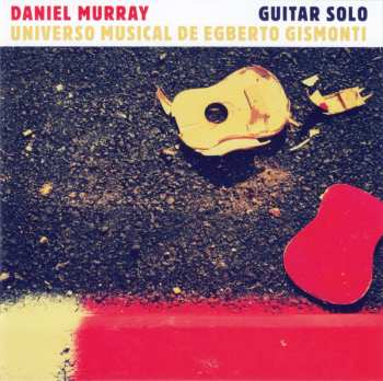 CD Daniel Murray: Universo Musical De Egberto Gismonti