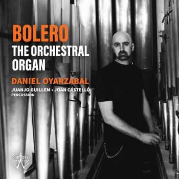 CD Daniel Oyarzabal: Bolero. The Orchestral Organ
