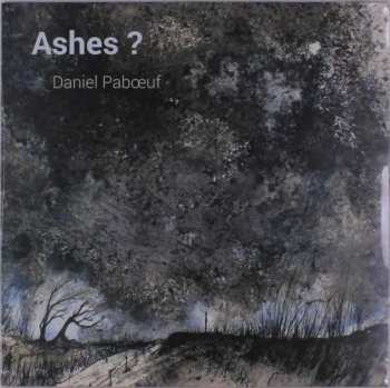 LP Daniel Pabœuf: Ashes ?
