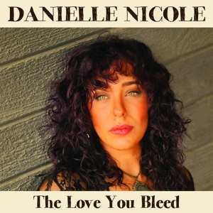 LP Danielle Nicole: The Love You Bleed