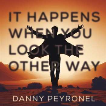Album Danny Peyronel: It Happens When You Look The Other Way