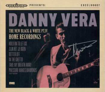 CD Danny Vera: The New Black & White PT.IV - Home Recordings